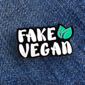 Fake Vegan Pin